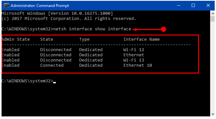 Type netsh interface show interface netsh interface show interface