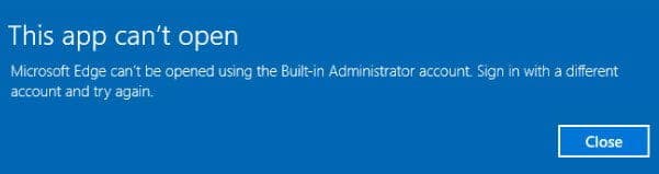 Microsoft Edge cannot be opened using the built-in administrator account
