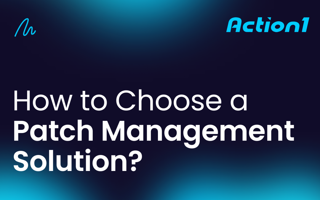 How to Choose a Patch Management Software Solution