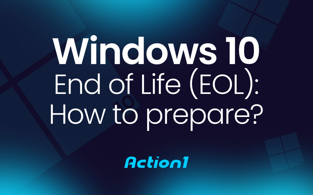Windows 10 End of Life (EOL): How to prepare?