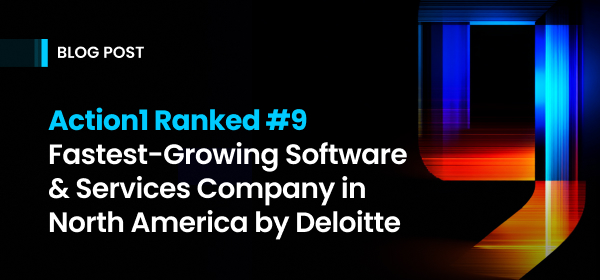 Deloitte Ranks Action1 as #9 Fastest-Growing Software & Services Company in North America