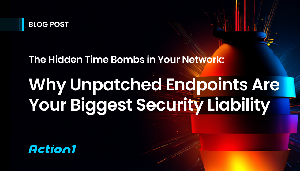 The Hidden Time Bombs in Your Network: Why Unpatched Endpoints Are Your Biggest Security Liability