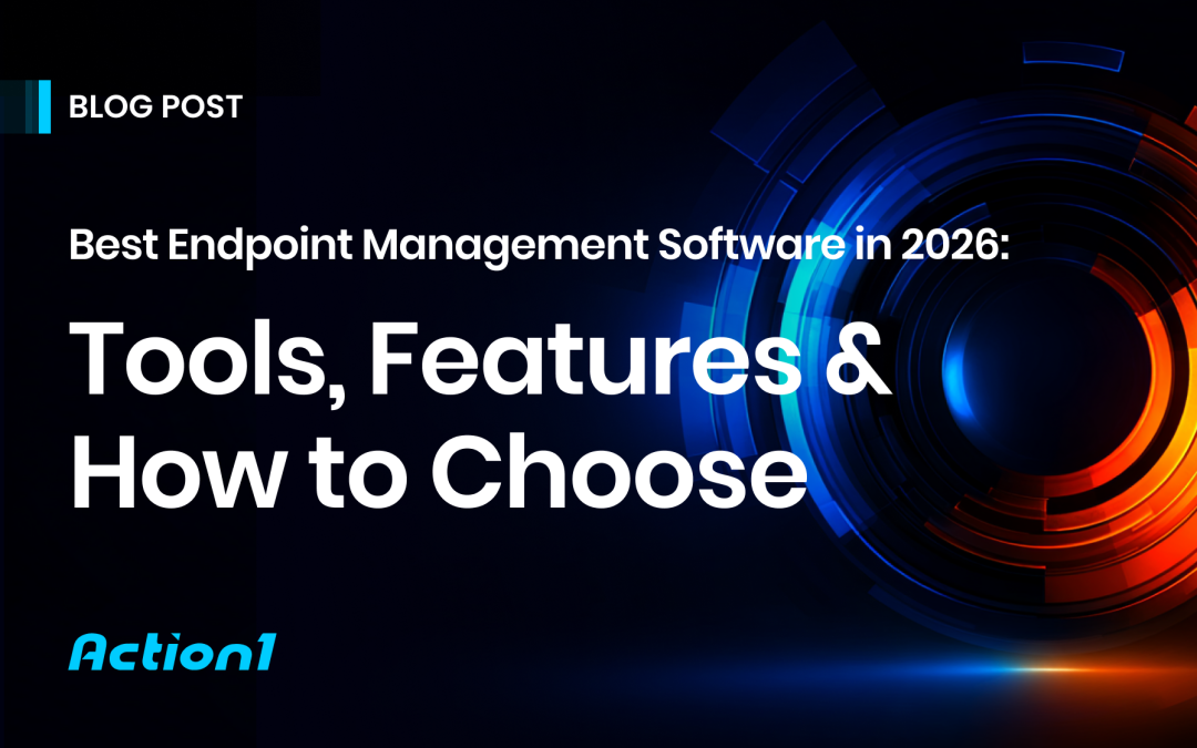 Best Endpoint Management Software: Tools, Features & How to Choose