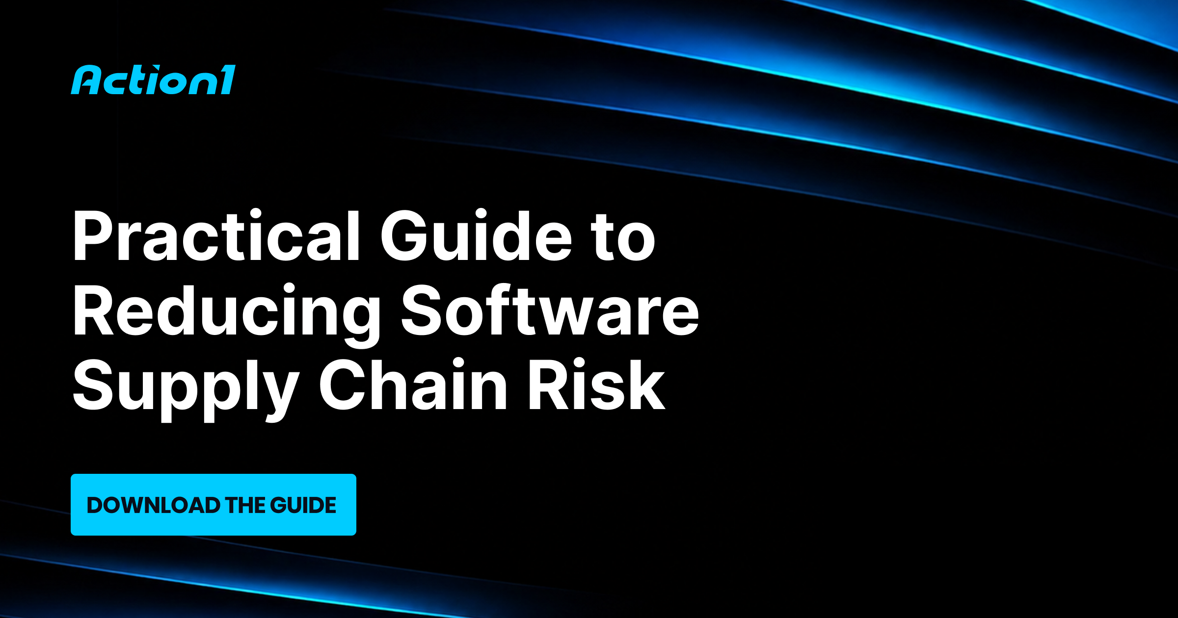 Practical Guide to Reducing Software Supply Chain Risk | Action1