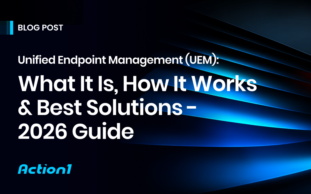 Unified Endpoint Management – Definition, Types, Use Cases & Best Practices