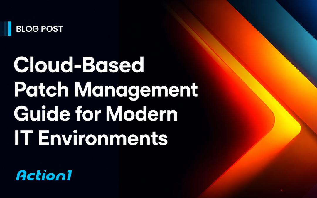 Cloud-Based Patch Management Solutions for Modern IT Environments