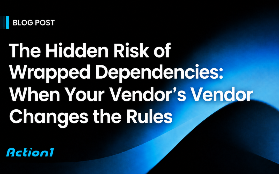 The Hidden Risk of Wrapped Dependencies: When Your Vendor’s Vendor Changes the Rules