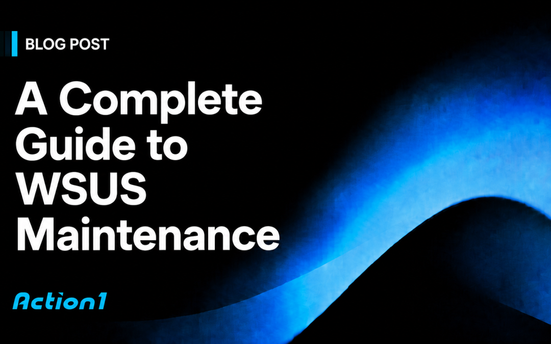 A Complete Guide to WSUS Maintenance