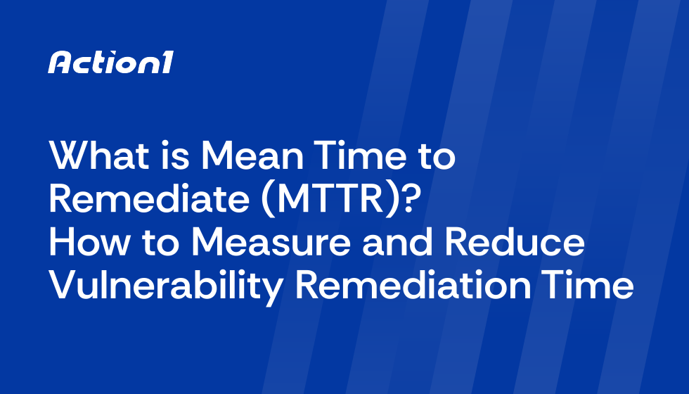 What is Mean Time to Remediate (MTTR)? How to Measure and Reduce Vulnerability Remediation Time
