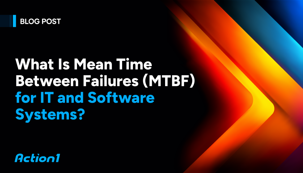 What is MTBF? Mean Time Between Failures for IT and Software Systems