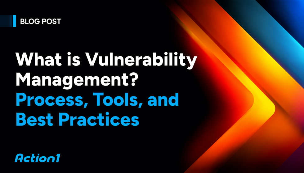 What is Vulnerability Management? Process, Tools, and Best Practices