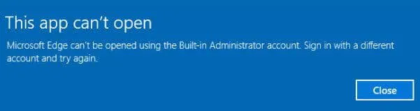 Microsoft Edge cannot be opened using the built-in administrator account