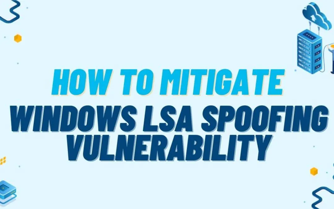 How to Fix Windows LSA Spoofing Vulnerability, Still Actively Exploited in the Wild