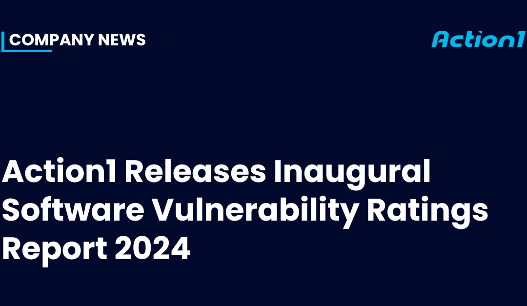 Action1 Releases Inaugural Software Vulnerability Ratings Report 2024