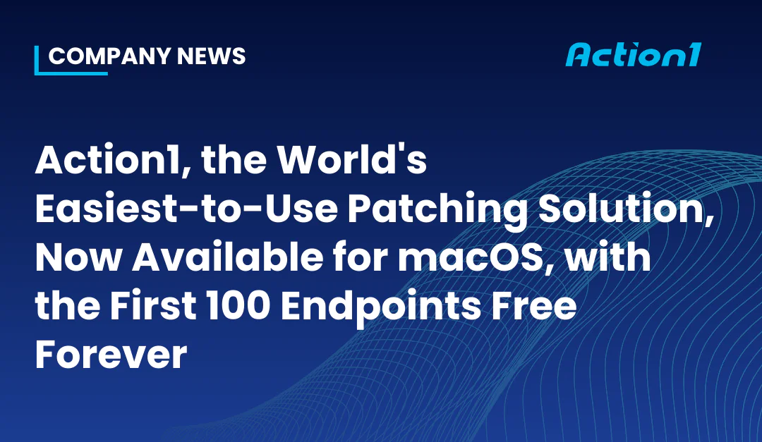 Action1, the World’s Easiest-to-Use Patching Solution, Now Available for macOS