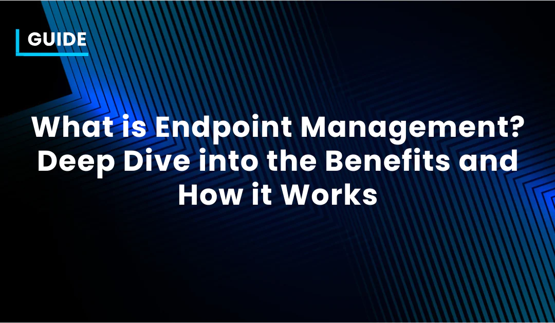 What is Endpoint Management?