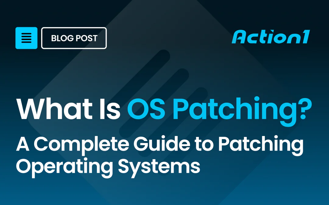 What Is OS Patching? Guide to Patching Operating Systems