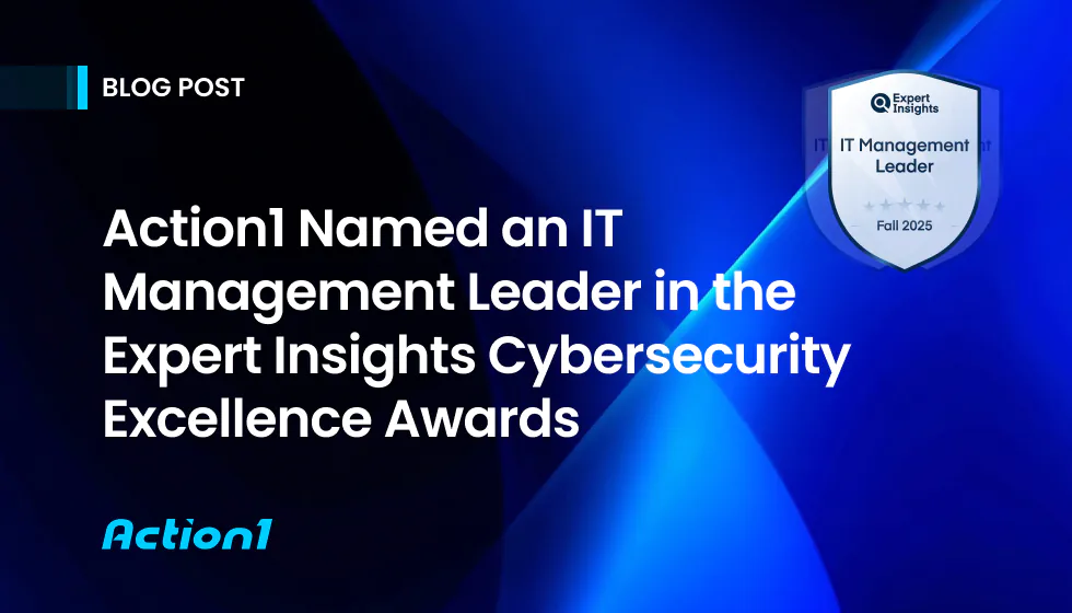 Action1 Named an IT Management Leader in the Expert Insights Cybersecurity Excellence Awards—Fall 2025