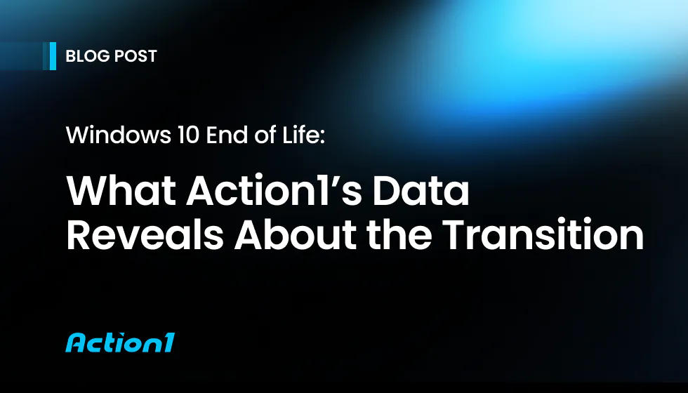 Windows 10 End of Life: What Action1’s Data Reveals About the Transition