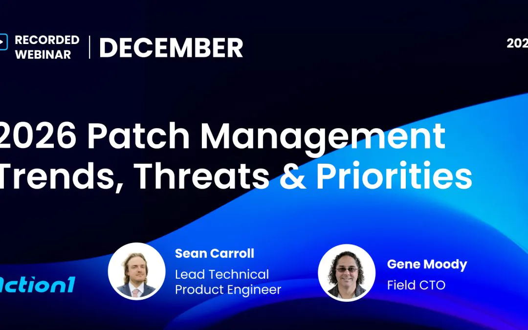 2026 Patch Management Trends, Threats & Priorities Recording