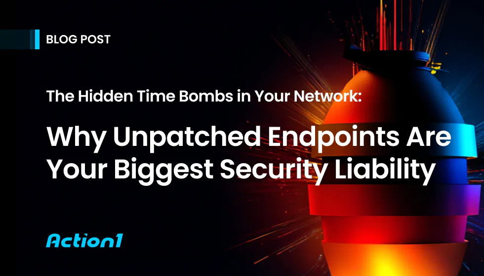 The Hidden Time Bombs in Your Network: Why Unpatched Endpoints Are Your Biggest Security Liability