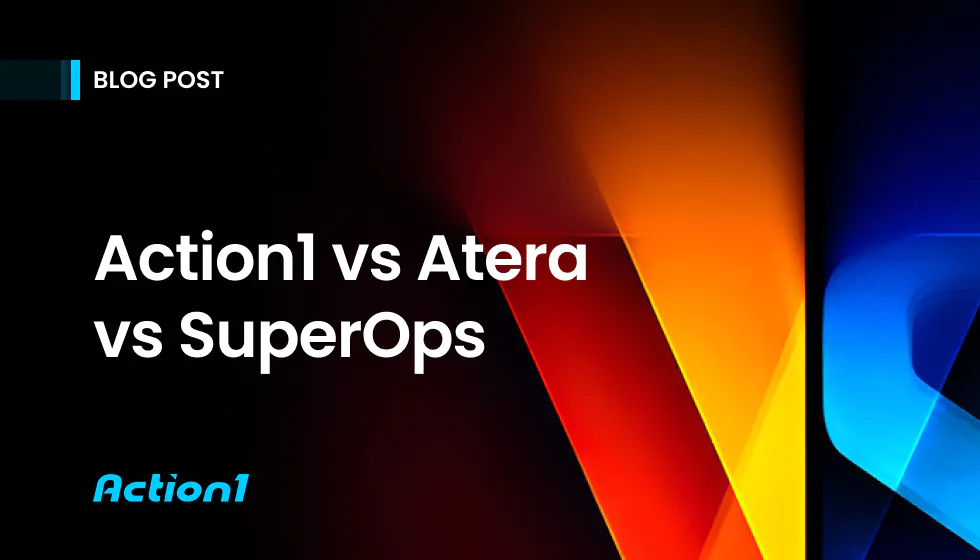 Action1 vs Atera vs SuperOps: Endpoint Management and RMM Comparison