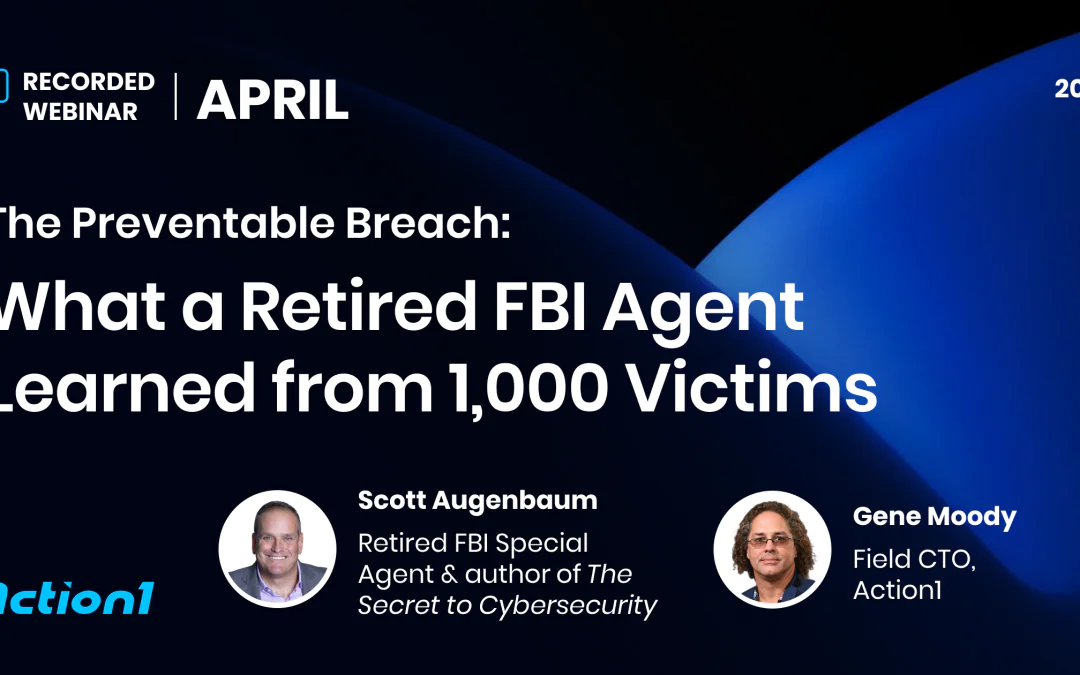 The Preventable Breach: What a Retired FBI Agent Learned from 1,000 Victims Recording