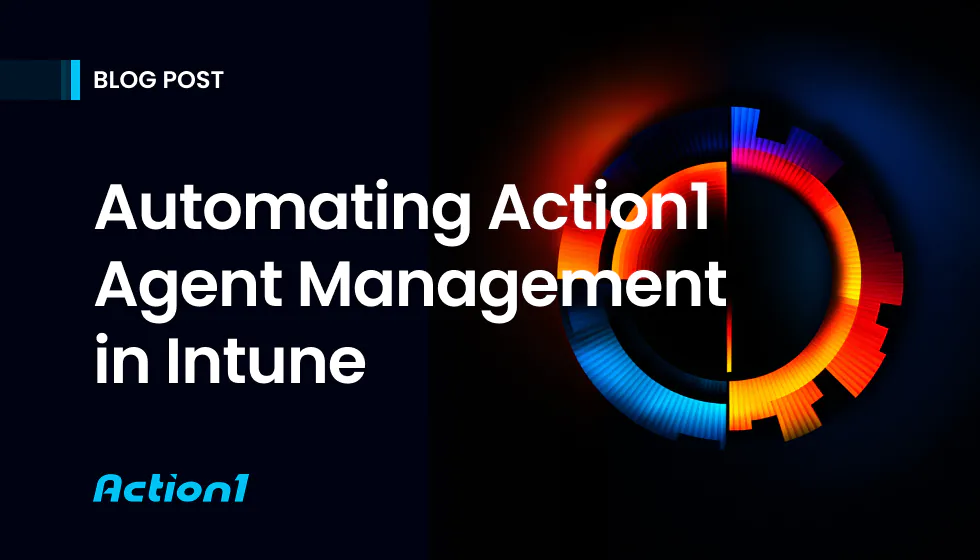 Automating Action1 Agent Management in Intune: Keep Your Action1 Agent Always Up to Date