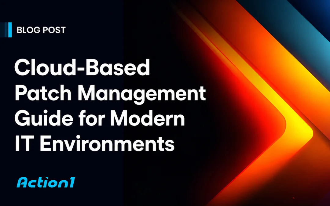 Cloud-Based Patch Management Solutions for Modern IT Environments