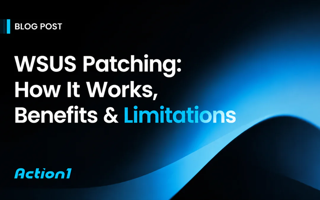 WSUS Patching: How It Works, Benefits, Limitations & Alternatives
